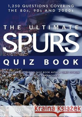 The Ultimate Spurs Quiz Book Chris Cowlin Chas Hodges 9781785384769 Apex Publishing Ltd - książka