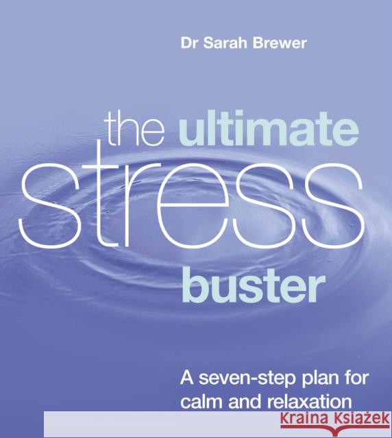 The Ultimate Stress Buster : A Seven-Step Plan For Calm And Relaxation Sarah Brewer 9780091884512  - książka