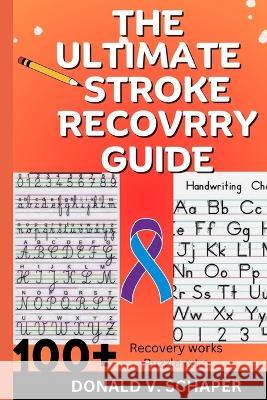 The Ultimate Stroke Recovery Guide Donald V Schaper   9798393642822 Independently Published - książka