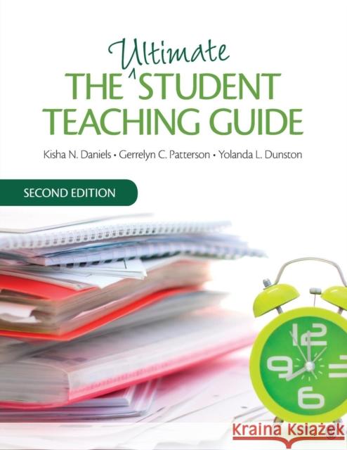 The Ultimate Student Teaching Guide Kisha N. Daniels Gerrelyn C. Patterson Yolanda L. Dunston 9781452299822 SAGE Publications Inc - książka