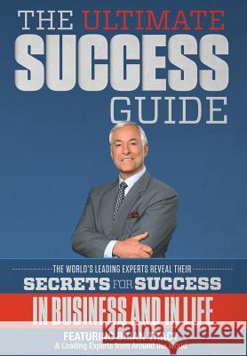 The Ultimate Success Guide Leading Experts Fro Brian Tracy Nick, Esq. Nanton 9780988641822 Celebrity PR - książka