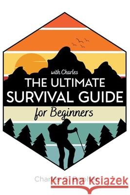 The Ultimate Survival Guide for Beginners Charles G Booher 9798891577961 Page Publishing - książka