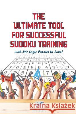 The Ultimate Tool for Successful Sudoku Training with 240 Logic Puzzles to Love! Puzzle Therapist 9781541941861 Puzzle Therapist - książka