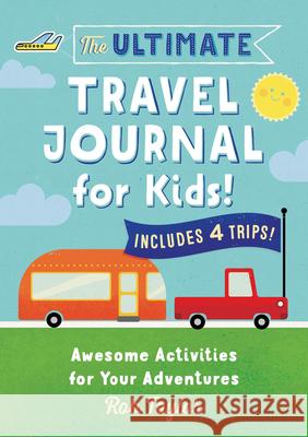 The Ultimate Travel Journal for Kids: Awesome Activities for Your Adventures  9781641524216 Rockridge Press - książka