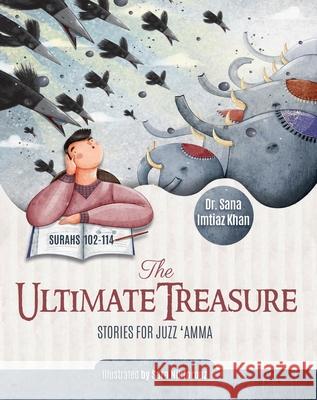 The Ultimate Treasure: Stories for Juzz 'Amma - Surahs 102-114 Sana Imtiaz Khan Sara Nikforouz 9781597849623 Tughra Books - książka