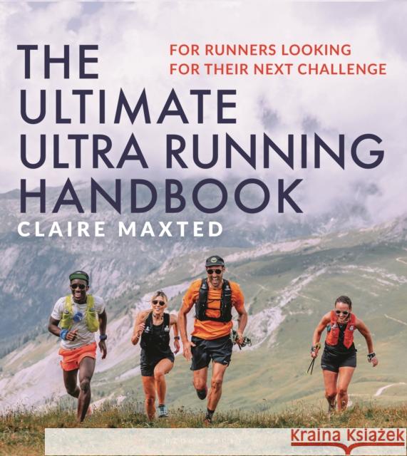 The Ultimate Ultra Running Handbook: For runners looking for their next challenge Claire Maxted 9781399411301 Bloomsbury Publishing PLC - książka