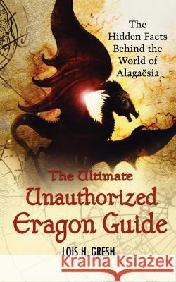 The Ultimate Unauthorized Eragon Guide: The Hidden Facts Behind the World of Alagaesia Lois H. Gresh 9780312357924 St. Martin's Griffin - książka