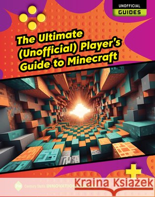 The Ultimate (Unofficial) Player's Guide to Minecraft Josh Gregory 9781668973431 Cherry Lake Publishing - książka