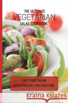 The Ultimate Vegetarian Salad Cookbook: Easy Vegetarian Salad Recipes For Everyone Riley Bloom 9781802695557 Riley Bloom - książka