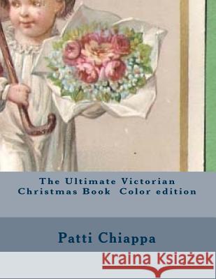 The Ultimate Victorian Christmas Book Color edition Chiappa, Patti 9781981365029 Createspace Independent Publishing Platform - książka