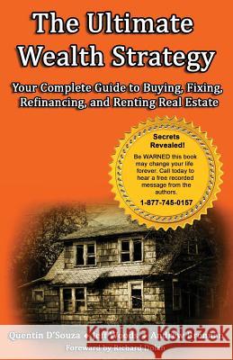 The Ultimate Wealth Strategy: Your Complete Guide to Buying, Fixing, Refinancing, and Renting Real Estate Quentin D'Souza Andrew Brennan Jeff Woods 9780993671708 Jaq House - książka