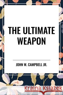 The Ultimate Weapon John W, Jr Campbell 9798880922161 Start Classics - książka