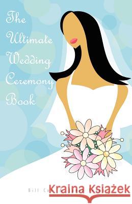 The Ultimate Wedding Ceremony Book Bill Cox Janie Franz 9781419682841 Booksurge Publishing - książka