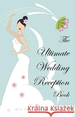 The Ultimate Wedding Reception Book Bill Cox Janie Franz 9781419668487 Booksurge Publishing - książka