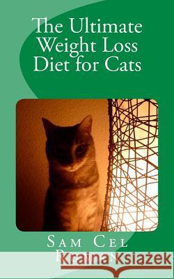 The Ultimate Weight Loss Diet for Cats Sam Ce 9781517083762 Createspace - książka