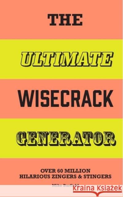 The Ultimate Wisecrack Generator: Over 60 Million Hilarious Zingers & Stingers Mike Barfield 9781510231955 Laurence King - książka