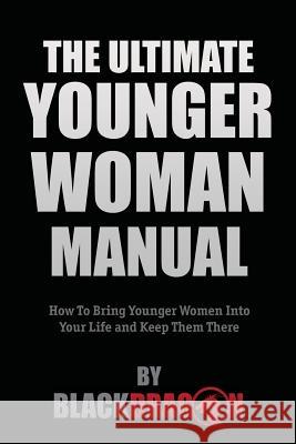 The Ultimate Younger Woman Manual Blackdragon   9780999513316 Dcs International LLC - książka