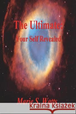 The Ultimate: Your Self Revealed Marie S. Watts 9781774640012 Must Have Books - książka