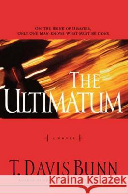 The Ultimatum T. Davis Bunn 9781595545985 Thomas Nelson Publishers - książka