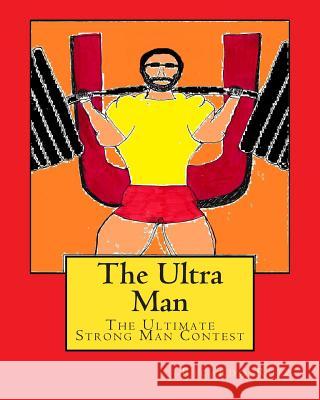 The Ultra Man: The Ultimate Strong Man Contest Ricardo Ruiz 9781491205372 Createspace - książka