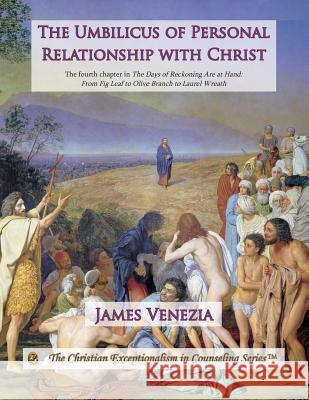 The Umbilicus of Personal Relationship with Christ James Venezia 9781514300978 Createspace - książka