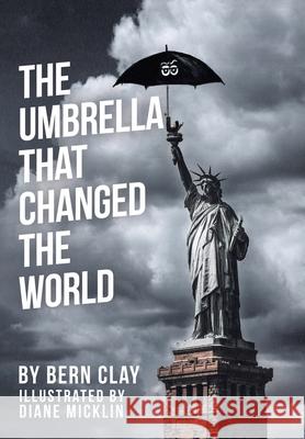 The Umbrella That Changed the World Bern Clay Diane Micklin 9781982266851 Balboa Press - książka