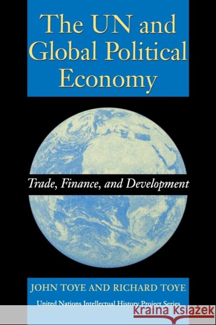 The UN and Global Political Economy: Trade, Finance, and Development Toye, John 9780253216861 Indiana University Press - książka