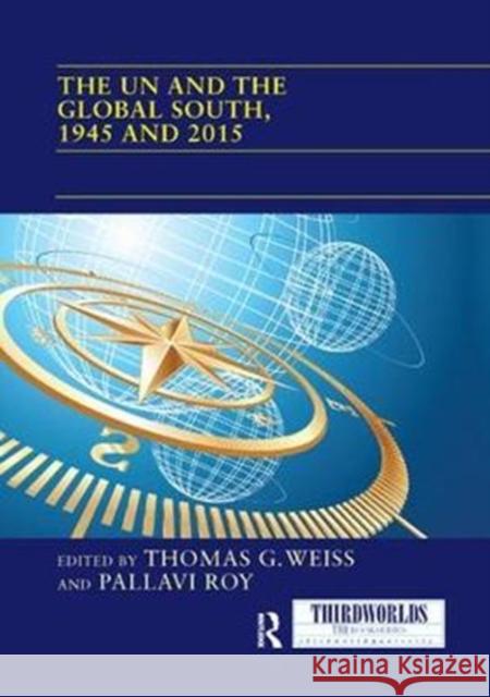 The Un and the Global South, 1945 and 2015 Thomas G. Weiss Pallavi Roy 9780367109318 Routledge - książka