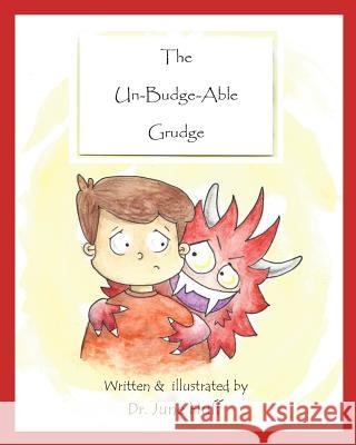 The Un-Budge-Able Grudge Dr June Huff 9781497488311 Createspace - książka