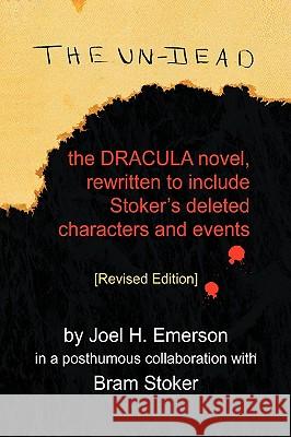 The Un-Dead: The Dracula Novel, Rewritten to Include Stoker's Characters and Events Emerson, Joel H. 9781425750312 Xlibris Corporation - książka