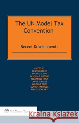 The UN Model Tax Convention: Recent Developments Georg Kofler Michael Lang Pasquale Pistone 9789403525792 Kluwer Law International - książka