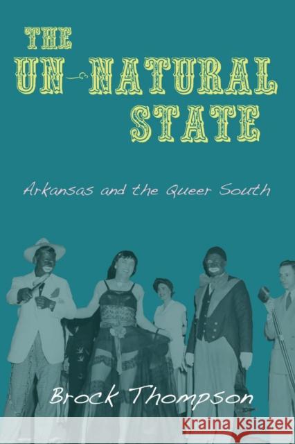 The Un-Natural State: Arkansas and the Queer South Thompson, Brock 9781557289438 University of Arkansas Press - książka