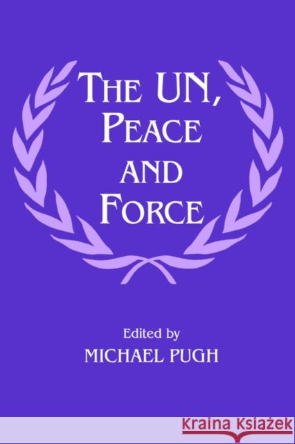 The Un, Peace and Force Pugh, Michael 9780714643205 Frank Cass Publishers - książka