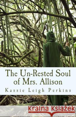 The Un-Rested Soul of Mrs. Allison Kassie Leigh Perkins 9781493611102 Createspace - książka