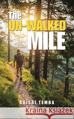 The Un-Walked Mile Abisai Temba 9781728388328 Authorhouse UK - książka