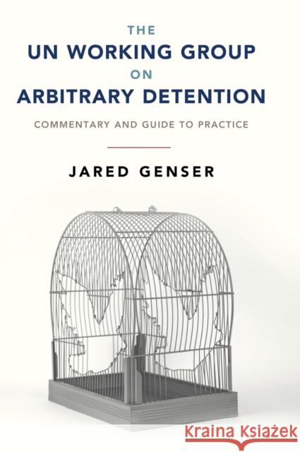 The Un Working Group on Arbitrary Detention: Commentary and Guide to Practice Jared Genser 9781107034457 Cambridge University Press - książka