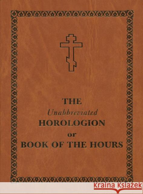 The Unabbreviated Horologion or Book of the Hours: Brown Cover Holy Trinity Monastery 9780884653714 Holy Trinity Publications - książka