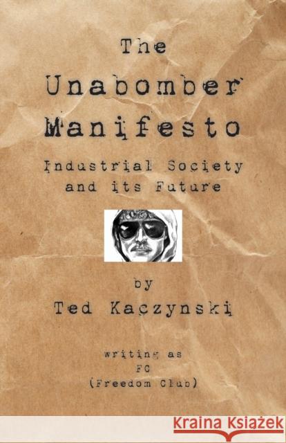 The Unabomber Manifesto: Industrial Society and Its Future Unabomber, The 9781595948151 WINGSPAN PUBLISHING - książka