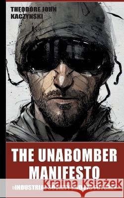 The Unabomber Manifesto: Industrial Society and Its Future Theodore John Kaczynski 9783756890842 Bod - Books on Demand - książka