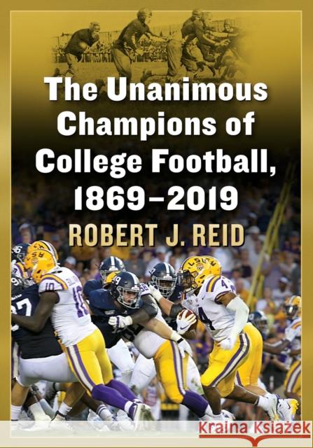 The Unanimous Champions of College Football, 1869-2019 Robert J. Reid 9781476683553 McFarland & Company - książka