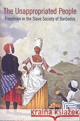 The Unappropriated People: Freedmen in the Slave Society of Barbados Handler, Jerome S. 9789766402181 University of West Indies Press - książka