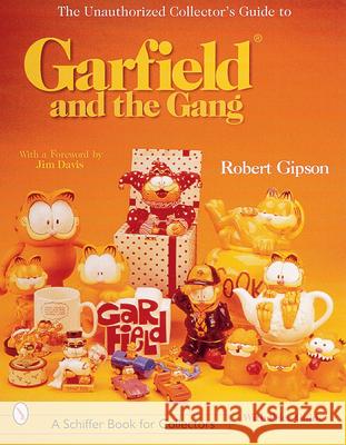 The Unauthorized Collector's Guide to Garfield(r) and the Gang Gipson, Robert 9780764311178 Schiffer Publishing - książka