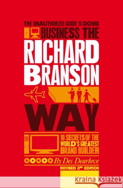 The Unauthorized Guide to Doing Business the Richard Branson Way: 10 Secrets of the World's Greatest Brand Builder Dearlove, Des 9780857080615  - książka