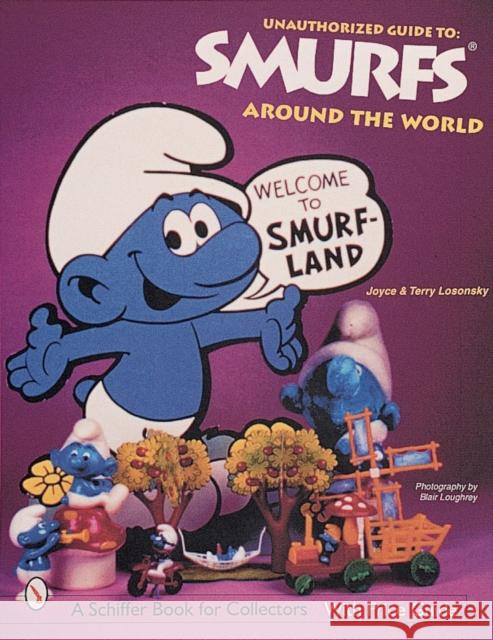 The Unauthorized Guide to Smurfs(r) Around the World Losonsky 9780764309595 Schiffer Publishing - książka