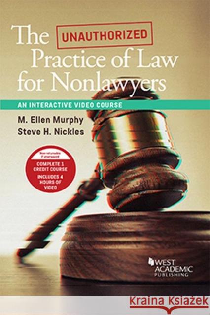 The Unauthorized Practice of Law, An Interactive Course M. Ellen Murphy Steve Nickles  9781642421057 West Academic Press - książka