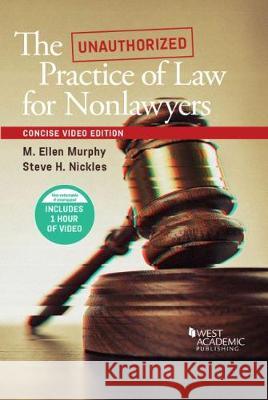 The Unauthorized Practice of Law, An Interactive Course, Concise Video Edition M. Ellen Murphy Steve H. Nickles  9781642425093 West Academic Press - książka