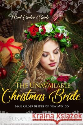 The Unavailable Christmas Bride Susannah Calloway 9781711179940 Independently Published - książka