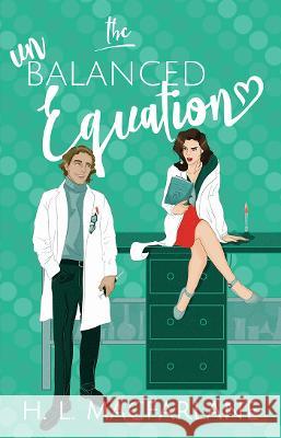 The Unbalanced Equation: An enemies-to-lovers romantic comedy MacFarlane, H. L. 9781914210044 Macfarlane Lantern Publishing - książka