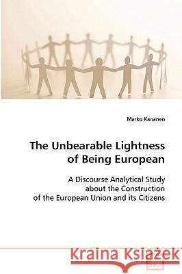 The Unbearable Lightness of Being European Marko Kananen 9783639080346 VDM Verlag - książka