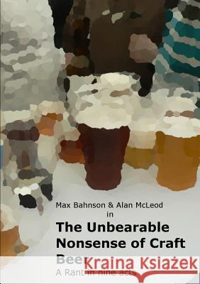 The Unbearable Nonsense of Craft Beer Maximiliano Bahnson 9781291718157 Lulu.com - książka